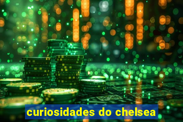 curiosidades do chelsea